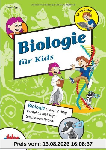 Biologie für Kids: Biologie endlich richtig verstehen und sogar Spaß daran finden! (mitp für Kids)