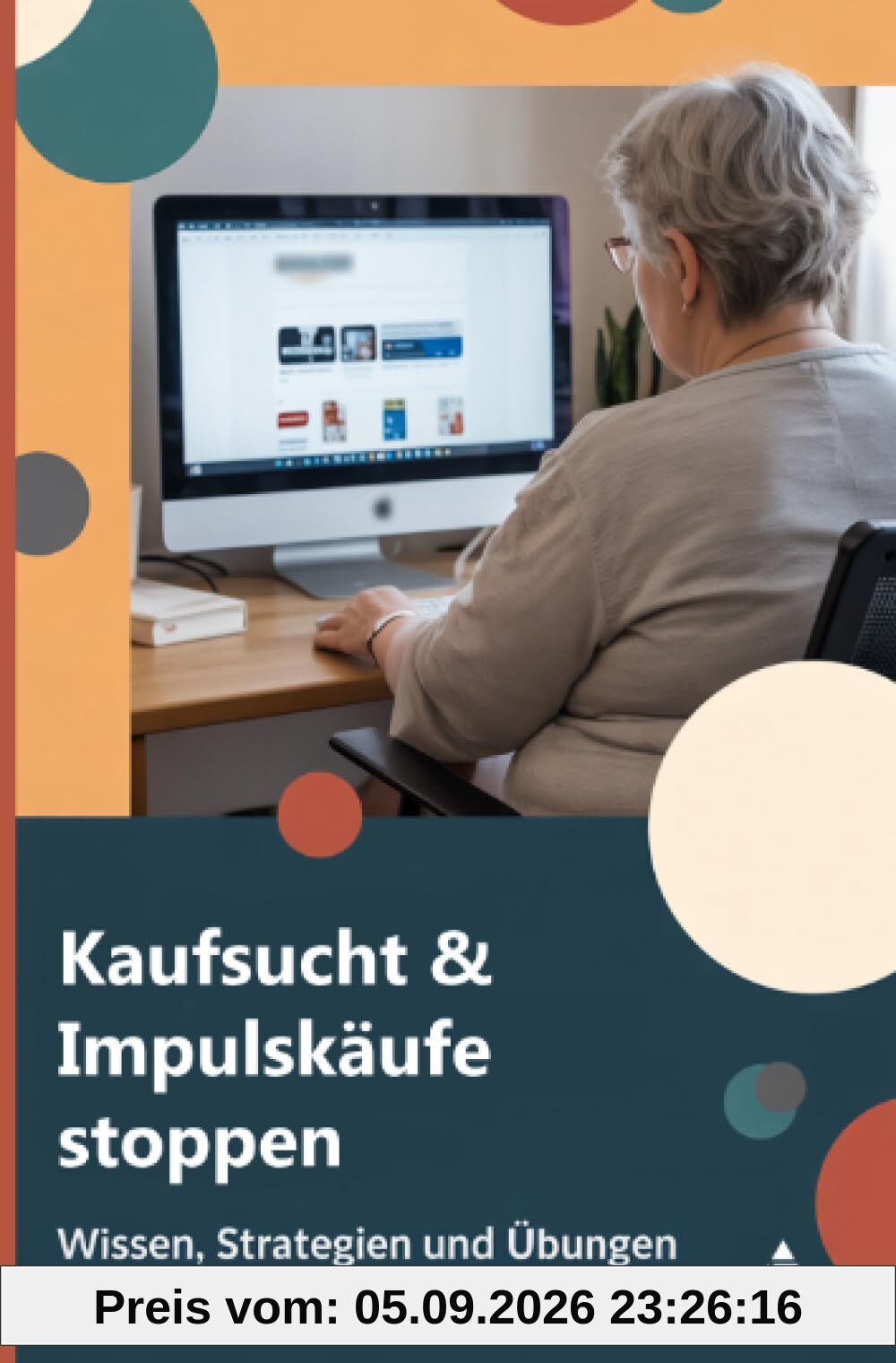 Kaufsucht & Impulskäufe stoppen: Wissen, Strategien und Übungen für nachhaltige Selbsthilfe