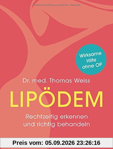 Lipödem: Rechtzeitig erkennen und richtig behandeln. Wirksame Hilfe ohne OP