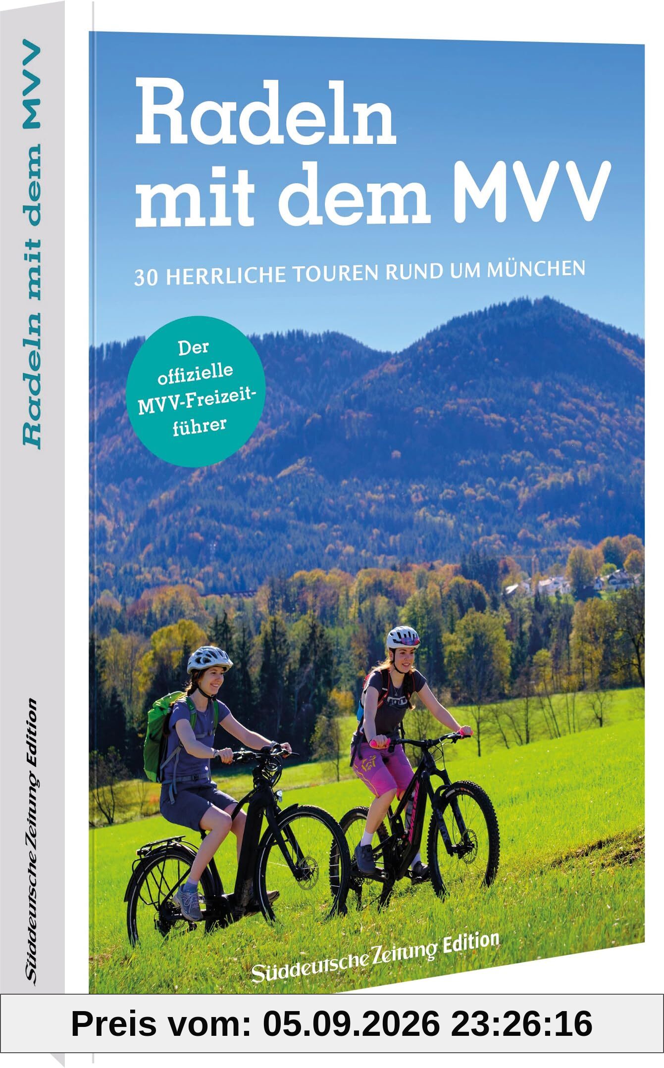 Der offizielle MVV-Freizeitführer Radeln mit dem MVV: 30 herrliche Touren rund um München