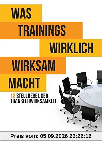 Was Trainings wirklich wirksam macht: 12 Stellhebel der Transferwirksamkeit