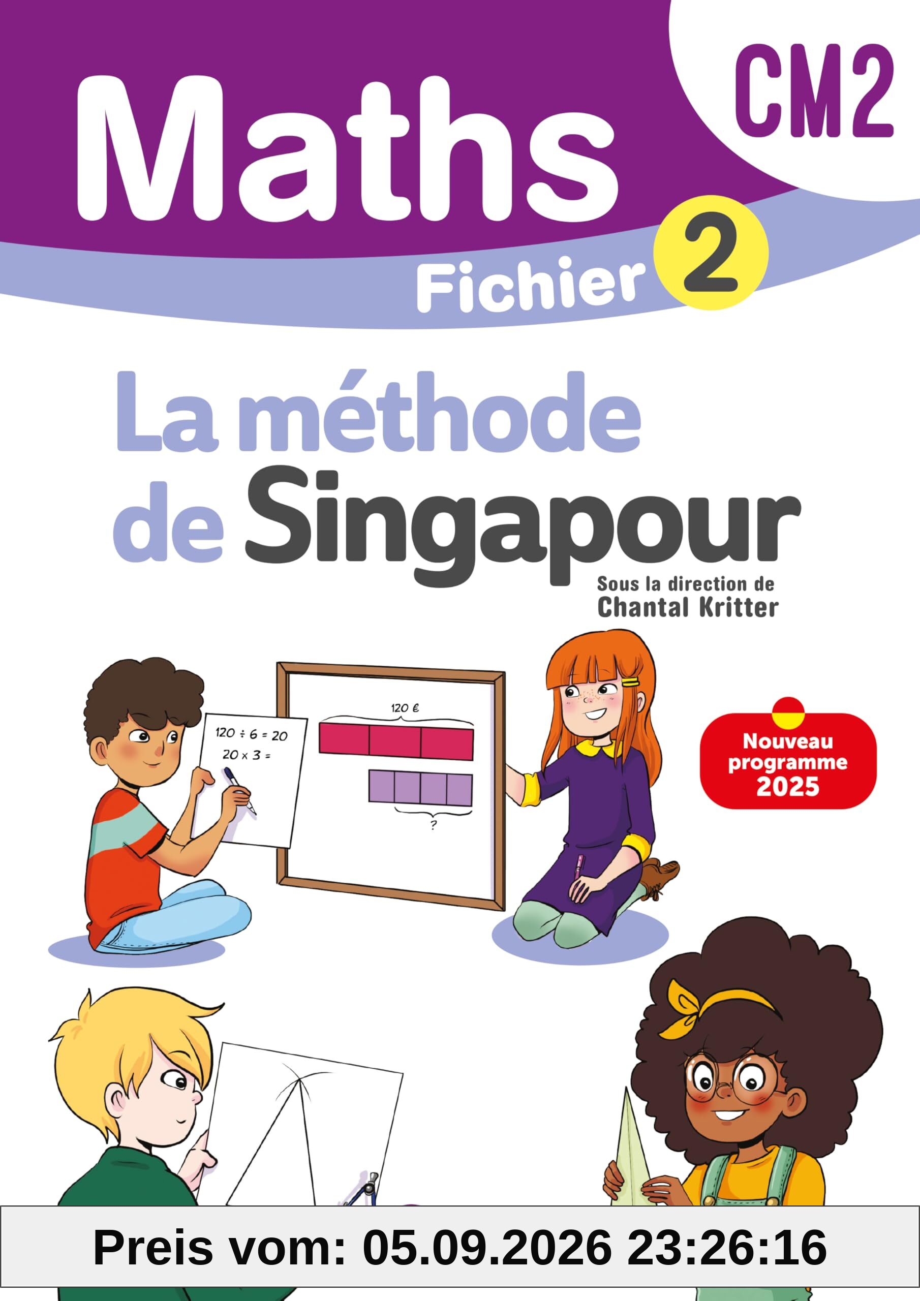 Maths, la méthode de Singapour, CM2 : fichier 2 : nouveau programme 2025