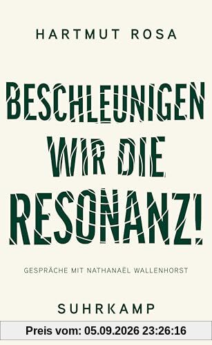 Beschleunigen wir die Resonanz!: Bildung und Erziehung im Anthropozän. Gespräche mit Nathanaël Wallenhorst | Eine zugängliche Einführung in Rosas Denken und eine Weiterführung seiner Philosophie