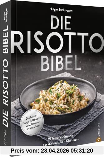 Kochbuch: Die Risotto-Bibel. 125 feine Variationen des italienischen Klassikers: Die besten Tipps & Rezepte vom Risotto-Weltmeister.