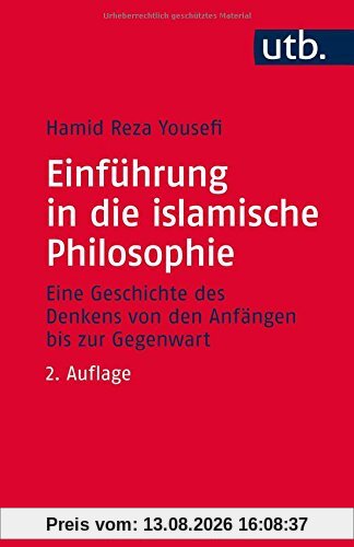Einführung in die islamische Philosophie: Die Geschichte des Denkens von den Anfängen bis zur Gegenwart