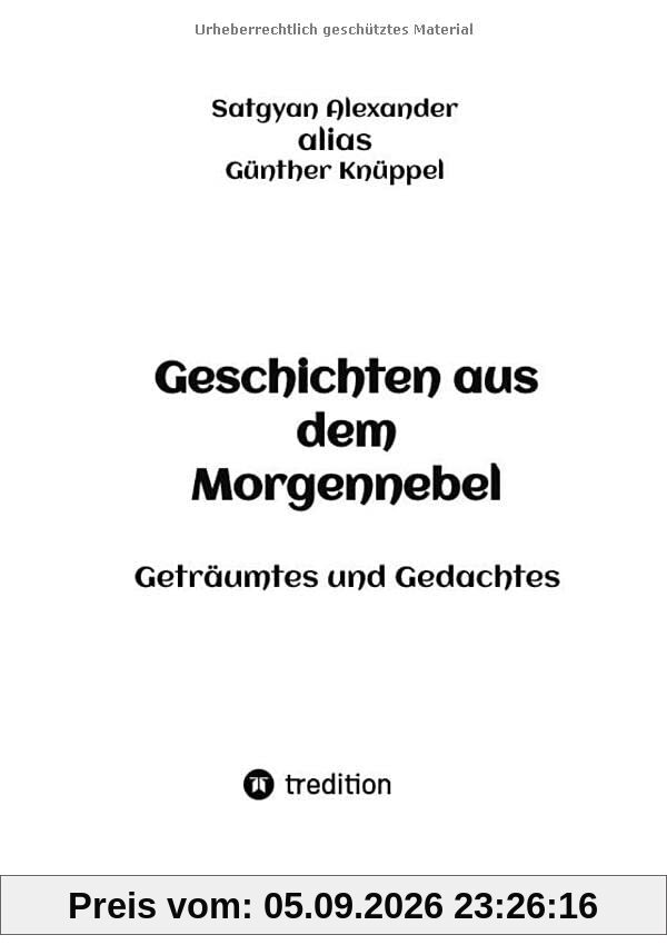 Geschichten aus dem Morgennebel: Geträumtes und Gedachtes