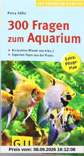 300 Fragen zum Aquarium: Kompaktes Wissen von A bis Z (GU Der große GU Kompass)