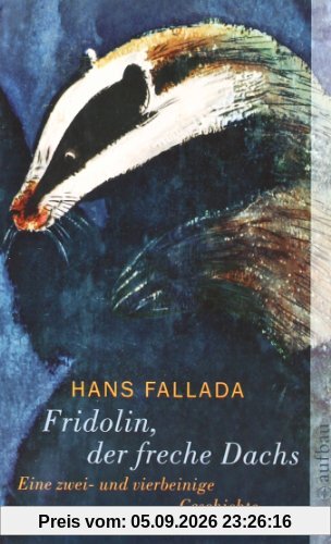 Fridolin, der freche Dachs: Eine zwei- und vierbeinige Geschichte (Fallada)