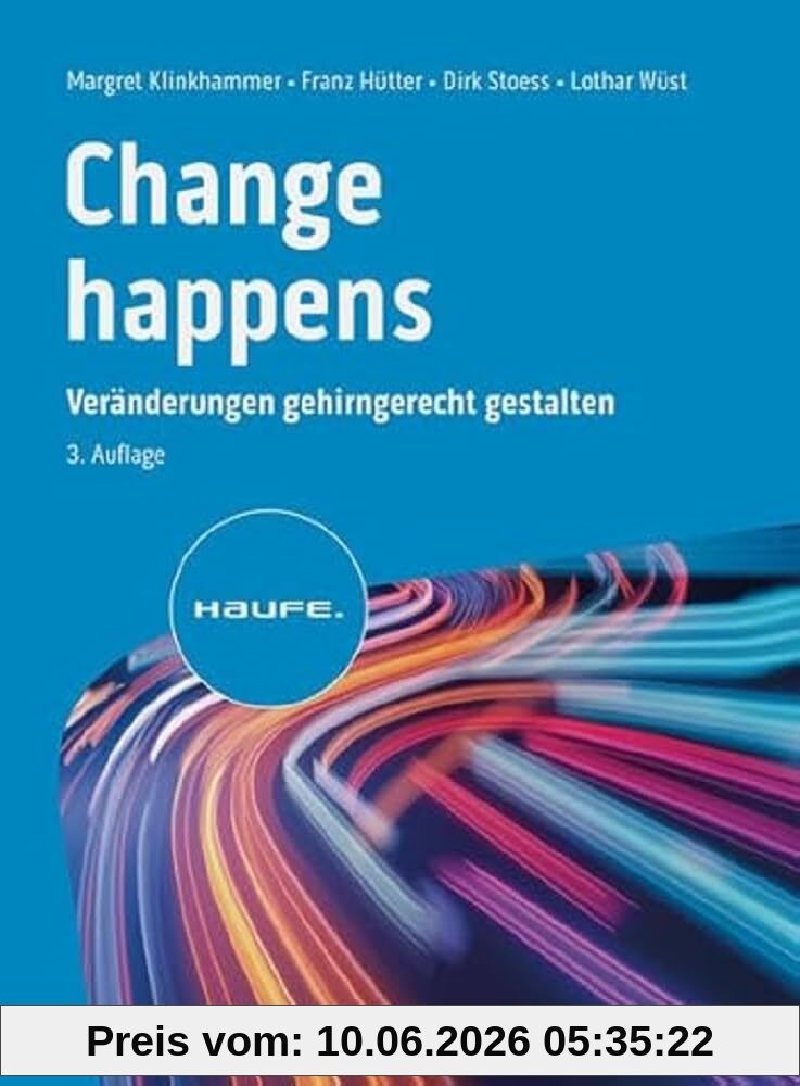 Change happens: Veränderungen gehirngerecht gestalten (Haufe Fachbuch)