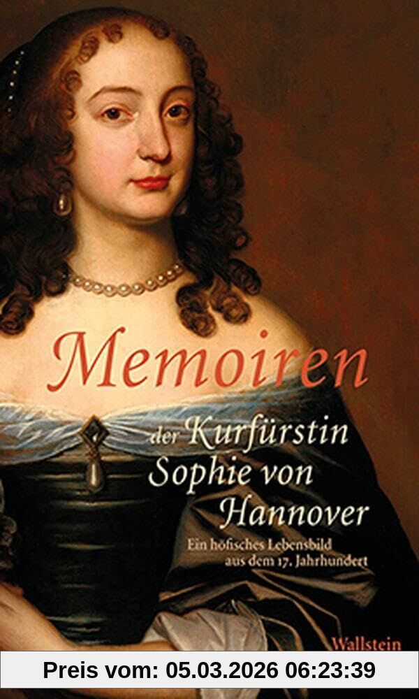 Martina Trauschke Memoiren Der Kurfürstin Sophie Von Hannover, Ein Höfisches Lebensbild Aus Dem 17. Jahrhundert