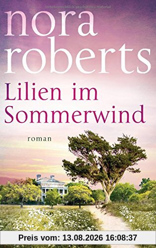 Lilien im Sommerwind: Roman