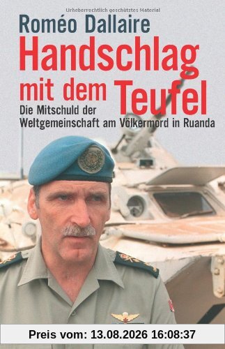 Handschlag mit dem Teufel: Die Mitschuld der Weltgemeinschaft am Völkermord in Ruanda