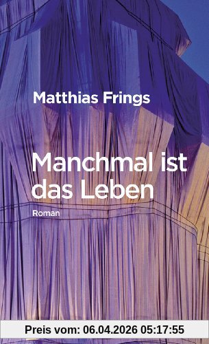 Manchmal ist das Leben: Roman