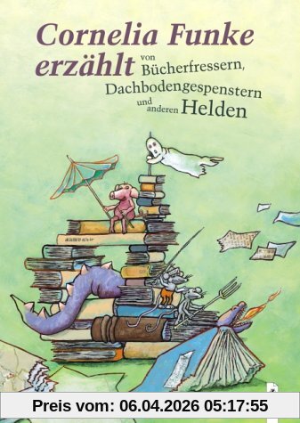 Cornelia Funke erzählt von Bücherfressern, Dachbodengespenstern und anderen Helden