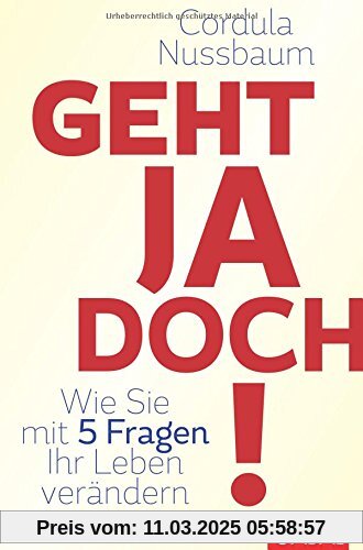 Geht ja doch!: Wie Sie mit 5 Fragen Ihr Leben verändern