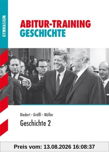Abitur-Training Geschichte / Geschichte 2: Für alle Bundesländer außer Baden-Württemberg, Bayern und Nordrhein-Westfalen.: Deutschland seit 1945 - Europäische Einigung - Weltpolitik der Gegenwart