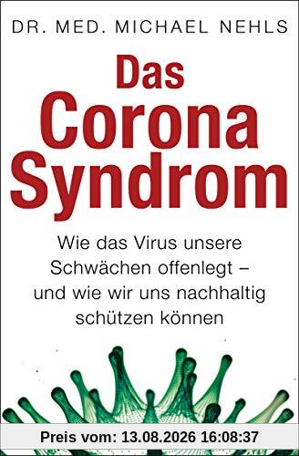 Das Corona-Syndrom: Wie das Virus unsere Schwächen offenlegt – und wie wir uns nachhaltig schützen können