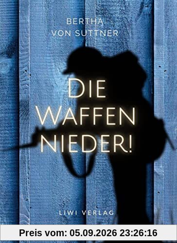 Bertha von Suttner: Die Waffen nieder! Vollständige Neuausgabe