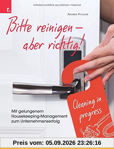 Bitte reinigen! Mit gelungenem Housekeeping-Management zum Unternehmenserfolg