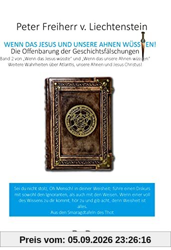 Wenn das Jesus und unsere Ahnen wüssten: Die Offenbarung der Geschichtsfälschungen (Wenn das unsere Ahnen wüssten, Band 2)