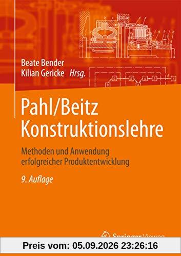 Pahl/Beitz Konstruktionslehre: Methoden und Anwendung erfolgreicher Produktentwicklung