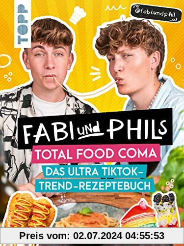 Fabi und Phils Total Food Coma -Das ultra Tiktok Trend-Rezeptebuch