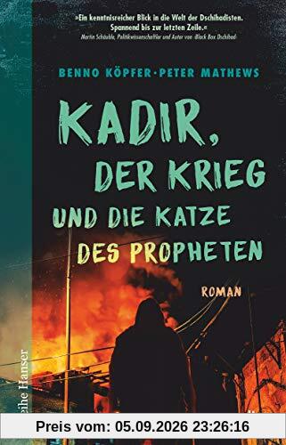 Kadir, der Krieg und die Katze des Propheten: Roman einer Radikalisierung für Jugendliche ab 14 (Reihe Hanser)