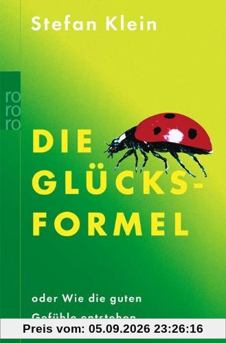 Die Glücksformel oder Wie die guten Gefühle entstehen