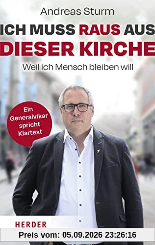 Ich muss raus aus dieser Kirche: Weil ich Mensch bleiben will. Ein Generalvikar spricht Klartext