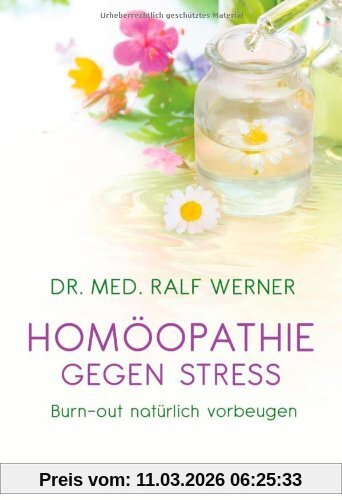 Werner, Dr. med. Ralf Homöopathie Gegen Stress, Burn-out Natürlich Vorbeugen
