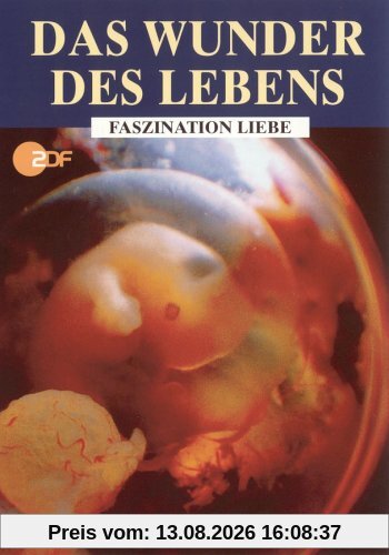 Das Wunder des Lebens - Faszination Liebe