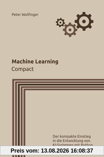 Machine Learning: Compact (Grundlagen der Informatik in Ausbildung, Studium und Beruf)