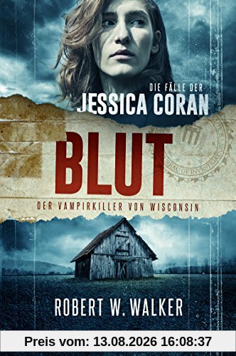 Blut - Der Vampirkiller von Wisconsin: Thriller (Die Fälle der Jessica Coran)