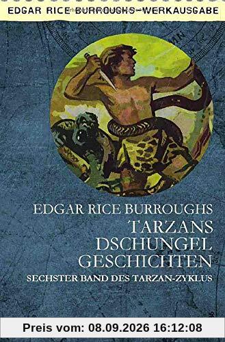 TARZANS DSCHUNGELGESCHICHTEN: Sechster Band des TARZAN-Zyklus