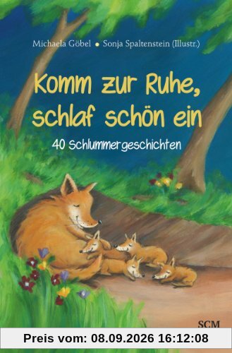 Komm zur Ruhe, schlaf schön ein: 40 Schlummer-Geschichten