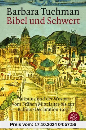 Bibel und Schwert: Palästina und der Westen.  Vom Frühen Mittelalter bis zur Balfour-Declaration 1917: Palästina und der