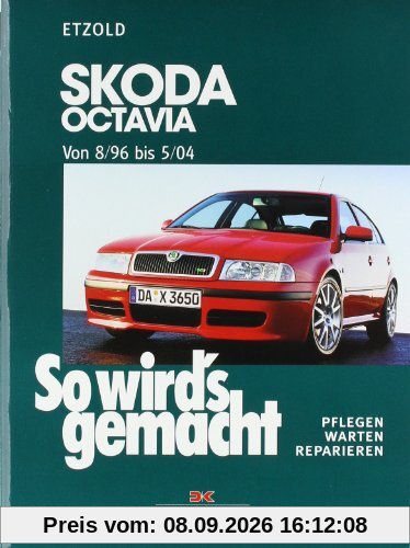 So wird's gemacht. Pflegen - warten - reparieren: Skoda Octavia I von 8/96 bis 5/04, Octavia Tour bis 10/10: So wird's gemacht - Band 120: BD 120