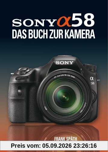 Sony Alpha 58: Das Buch zur Kamera