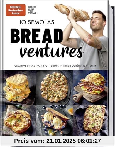 Jo Semolas BREADventures: Creative Bread-Pairing – Brote in ihrer schönsten Form – genial belegt und gefüllt – 50 kreati