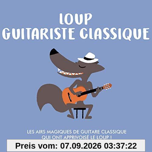 Loup Guitariste Classique - Loup Guitariste Classique (1 CD)