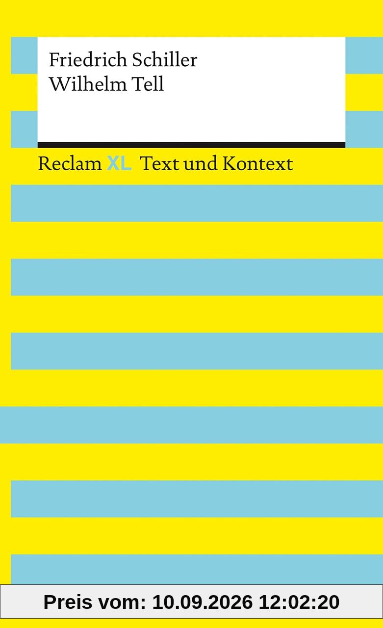 Wilhelm Tell. Textausgabe mit Kommentar und Materialien: [Reclam XL – Text und Kontext] – Neuausgabe 2025