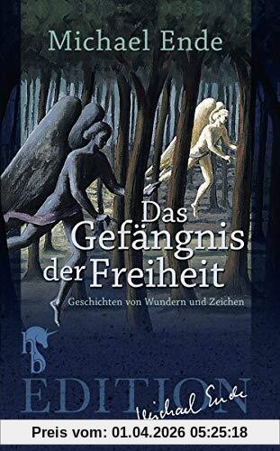 Das Gefängnis der Freiheit: Geschichten von Wundern und Zeichen