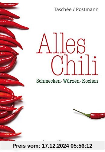 Alles Chili: Schmecken-Würzen-Kochen