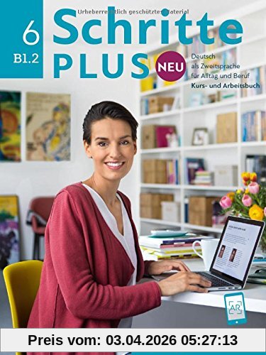 Schritte plus Neu 6: Deutsch als Zweitsprache für Alltag und Beruf / Kursbuch + Arbeitsbuch + Audio-CD zum Arbeitsbuch