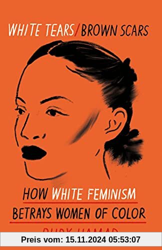 White Tears Brown Scars: How White Feminism Betrays Women of Colour