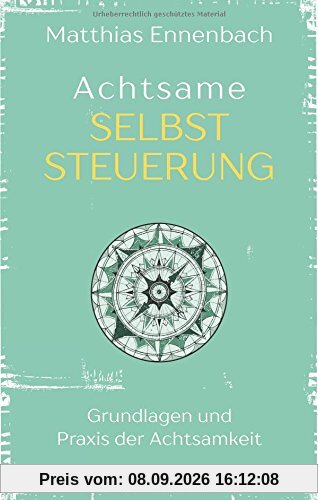 Achtsame Selbststeuerung: Grundlagen und Praxis der Achtsamkeit