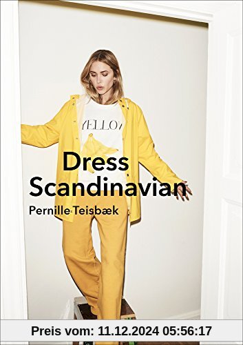 Dress Scandinavian: Style your Life and Wardrobe the Danish Way