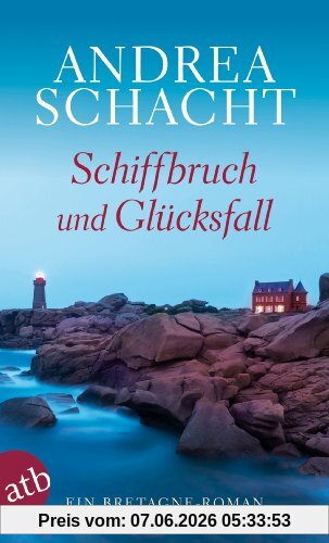 Schiffbruch und Glücksfall: Ein Bretagne-Roman