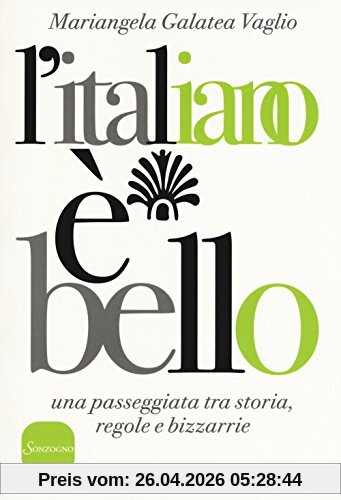 L'italiano è bello. Una passeggiata tra storia, regole e bizzarrie