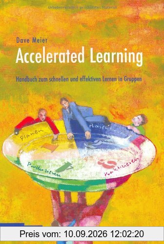 Accelerated Learning: Das Handbuch zum schnellen und effektiven Lernen in Gruppen